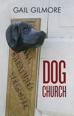 Dog Church by Gilmore, Gail