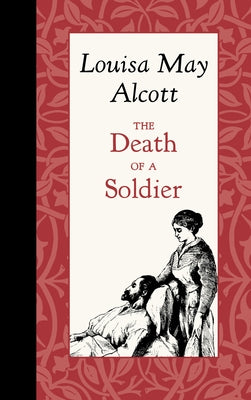 Death of a Soldier by Alcott, Louisa