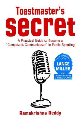 Toastmasters Secret: A Practical Guide to Become a Competent Communicator in Public Speaking Paperback Ramakrishna Reddy