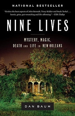 Nine Lives: Mystery, Magic, Death, and Life in New Orleans by Baum, Dan