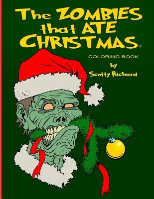 The Zombies that Ate Christmas: Coloring Book by Richard, Scotty