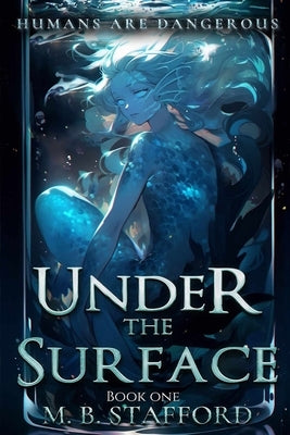 Under the Surface: Book One Paperback Mythical Publishing
