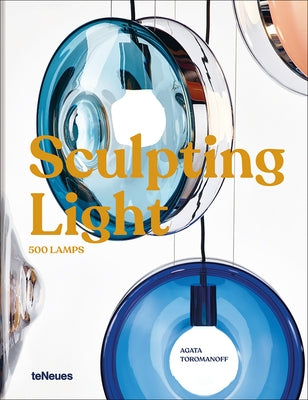 Sculpting Light: 500 Lamps by Toromanoff, Agata