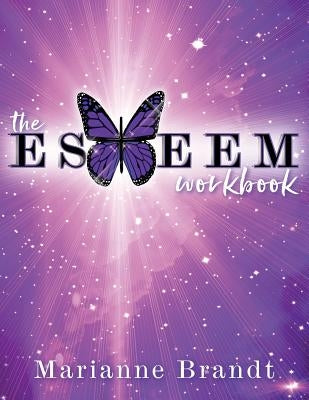 The E.S.T.E.E.M. Workbook by Brandt, Marianne