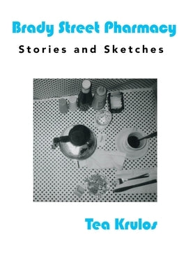 Brady Street Pharmacy: Stories and Sketches by Krulos, Tea