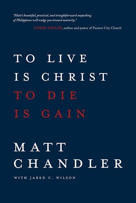 To Live Is Christ to Die Is Gain Paperback David C Cook