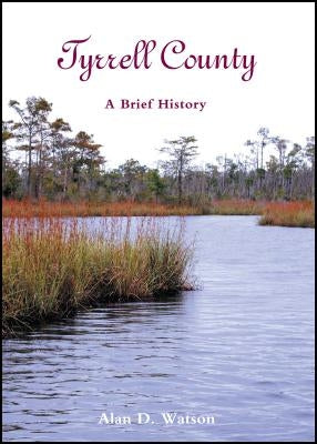 Tyrrell County: A Brief History Paperback North Carolina Division of Archives & History