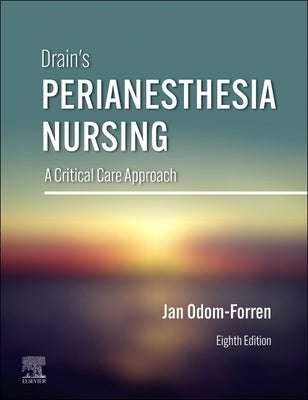 Drain's Perianesthesia Nursing: A Critical Care Approach by Odom-Forren, Jan