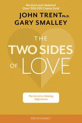 The Two Sides of Love: The Secret to Valuing Differences by Smalley, Gary