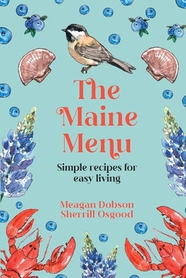 The Maine Menu Simple Recipes for Easy Living Paperback Meagan Dobson