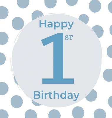 First birthday guest book (Hardcover): Birthday boy guest book, first birthday book, party and birthday celebrations decor, memory book, 1st birthday, by Bell, Lulu and