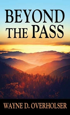 Beyond the Pass by Overholser, Wayne D.