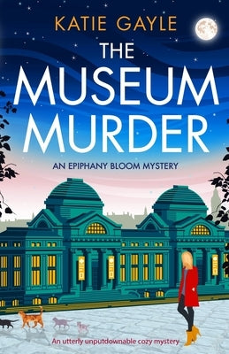 The Museum Murder: An utterly unputdownable cozy mystery by Gayle, Katie