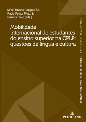 Mobilidade Internacional de Estudantes Do Ensino Superior Na Cplp: Questões de Língua E Cultura Paperback P.I.E-Peter Lang S.A., Editions Scientifiques