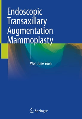 Endoscopic Transaxillary Augmentation Mammoplasty by Yoon, Won June