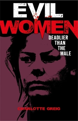 Evil Women: Deadlier Than the Male by Marlowe, John
