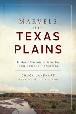 Marvels of the Texas Plains: Historic Chronicles from the Courthouse to the Caprock Paperback History Press