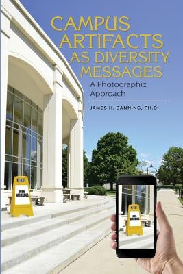 Campus Artifacts as Diversity Messages: A Photographic Approach Paperback Terracotta Publishing