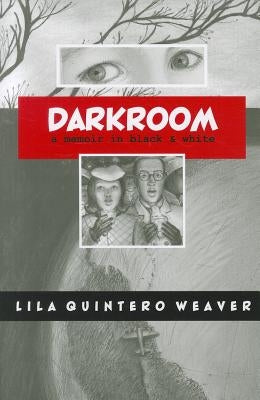 Darkroom: A Memoir in Black and White by Weaver, Lila Quintero
