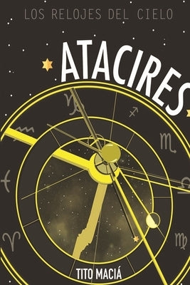 Atacires: Los Relojes del Cielo by Maciá, Tito