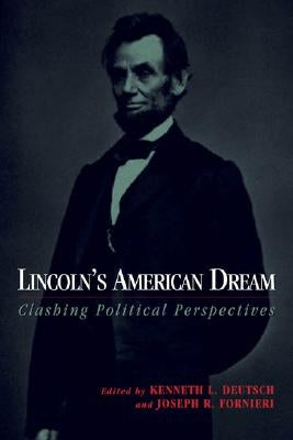 Lincoln's American Dream: Clashing Political Perspectives Paperback University of Nebraska Press