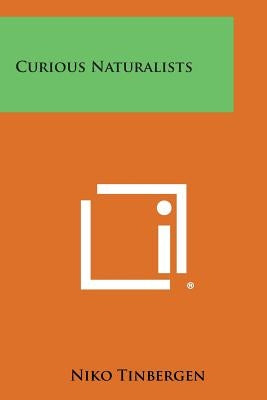 Curious Naturalists Paperback Literary Licensing, LLC