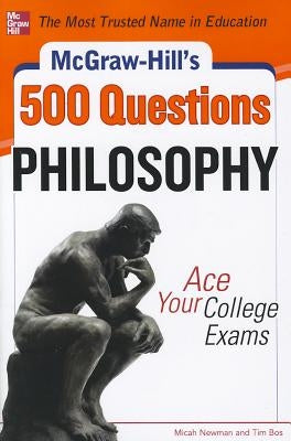 McGraw-Hill's 500 Philosophy Questions: Ace Your College Exams by Newman, Micah