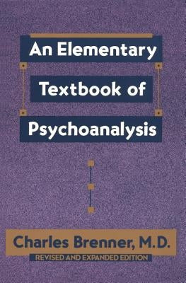 An Elementary Textbook of Psychoanalysis by Brenner, Charles