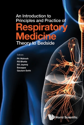 An Introduction to Principles and Practice of Respiratory Medicine: Theory to Bedside by Pa Mahesh