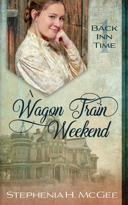 A Wagon Train Weekend: A Time Travel Romance Paperback By the Vine Press