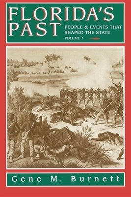Florida's Past, Vol 1: People and Events That Shaped the State Paperback Pineapple Press