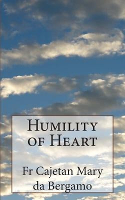 Humility of Heart Paperback Createspace Independent Publishing Platform