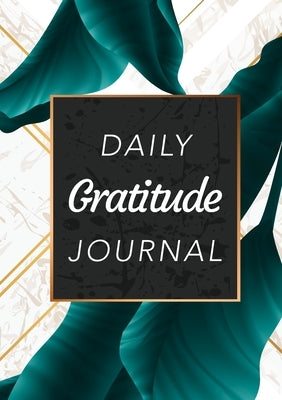 Daily Gratitude Journal: (Green Leaves with White and Gold Background) A 52-Week Guide to Becoming Grateful by Blank Classic