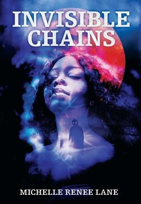 Invisible Chains by Lane, Michelle Renee