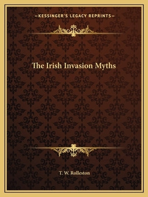 The Irish Invasion Myths Paperback Kessinger Publishing