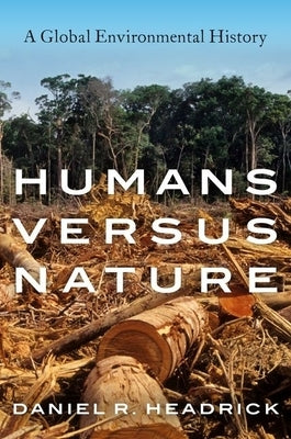 Humans Versus Nature: A Global Environmental History Paperback Oxford University Press, USA