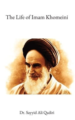 The Life of Imam Khomeini by Qadiri, Sayyid Ali