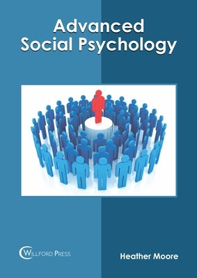 Advanced Social Psychology by Moore, Heather