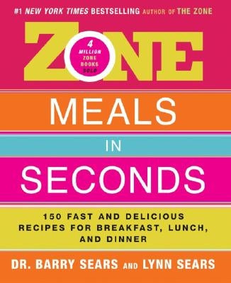 Zone Meals in Seconds: 150 Fast and Delicious Recipes for Breakfast, Lunch, and Dinner Paperback William Morrow & Company