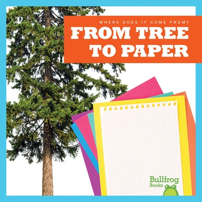 From Tree to Paper Paperback Bullfrog Books