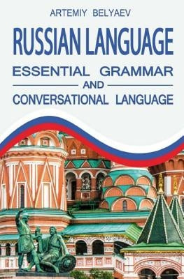 Russian language: Essential grammar and Conversation language by Belyaev, Artemiy