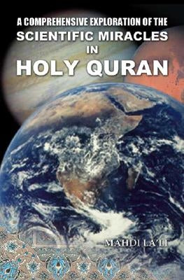 A Comprehensive Exploration of the Scientific Miracles in Holy Quran by La'li, Mahdi
