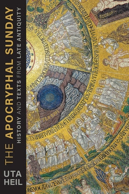 The Apocryphal Sunday: History and Texts from Late Antiquity Paperback Fortress Press