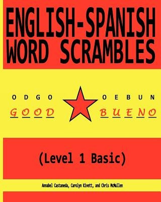 English-Spanish Word Scrambles (Level 1 Basic): Palabras Mezcladas Inglés-Español (1 Nivel Básico) by Kivett, Carolyn