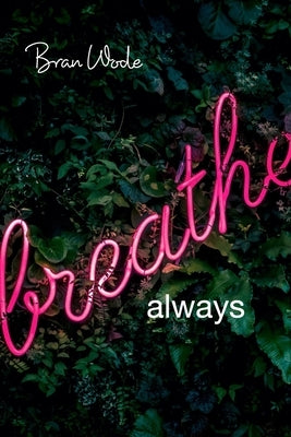 Breathe... always by Wode, Bran