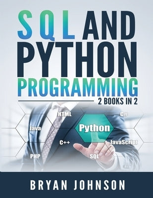 SQL AND Python Programming: 2 Books IN 1! Paperback Independently Published