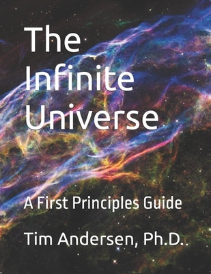 The Infinite Universe: A First Principles Guide Paperback Independently Published