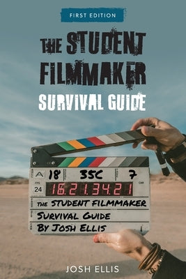 The Student Filmmaker Survival Guide Paperback Cognella Academic Publishing