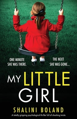 My Little Girl: A totally gripping psychological thriller full of shocking twists by Boland, Shalini