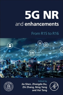 5g NR and Enhancements: From R15 to R16 by Tang, Hai